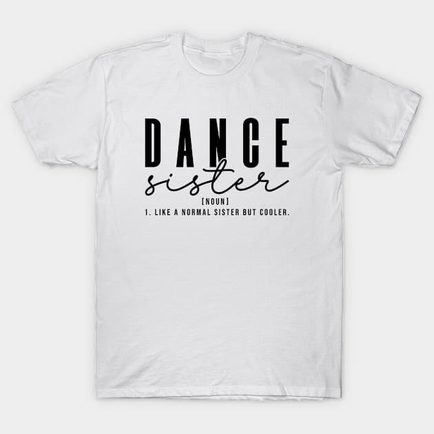 Dance Sister Definition Funny & Sassy Sports T-Shirt by Nisrine